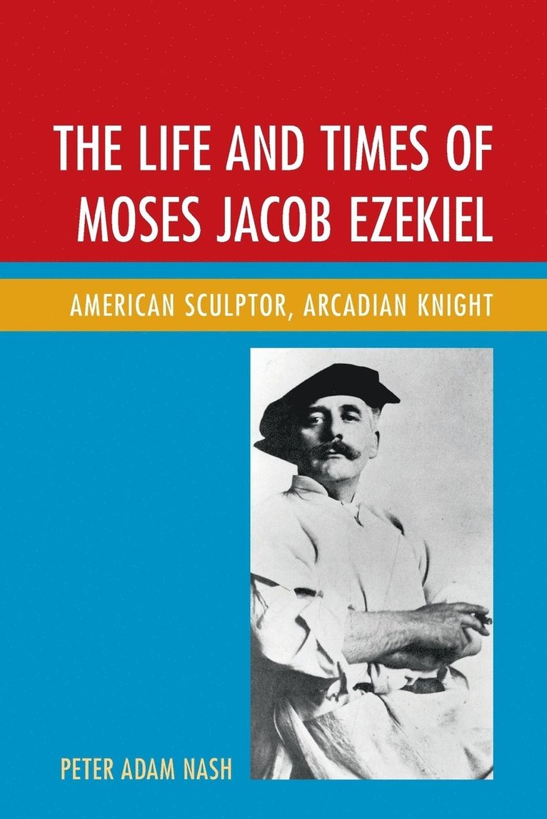 The Life and Times of Moses Jacob Ezekiel 1
