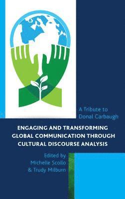 Engaging and Transforming Global Communication through Cultural Discourse Analysis 1