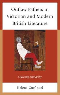 bokomslag Outlaw Fathers in Victorian and Modern British Literature