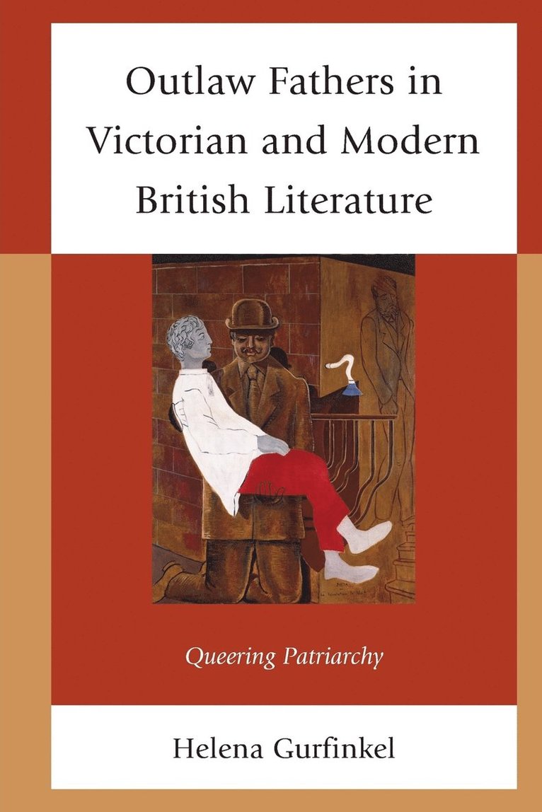 Outlaw Fathers in Victorian and Modern British Literature 1