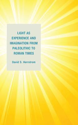 Light as Experience and Imagination from Paleolithic to Roman Times 1