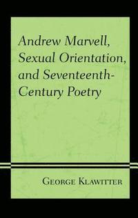 bokomslag Andrew Marvell, Sexual Orientation, and Seventeenth-Century Poetry
