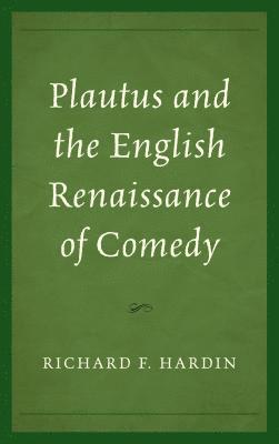 Plautus and the English Renaissance of Comedy 1