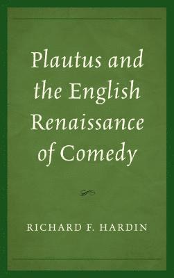 Richard F. Hardin - Plautus and the English Renaissance of Comedy, Häftad