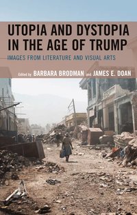 bokomslag Utopia and Dystopia in the Age of Trump