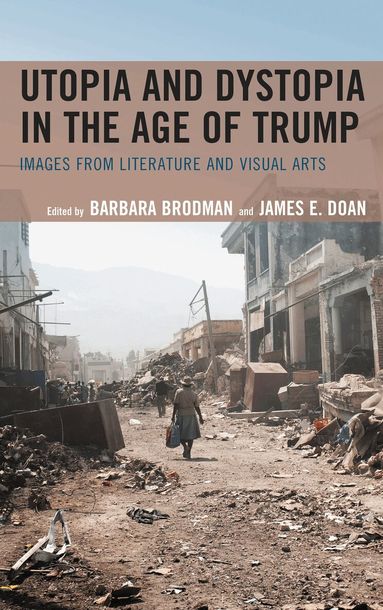 Barbara Brodman, James E. Doan - Utopia and Dystopia in the Age of Trump, Inbunden