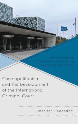 bokomslag Cosmopolitanism and the Development of the International Criminal Court