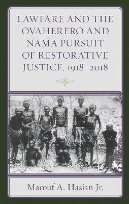 Lawfare and the Ovaherero and Nama Pursuit of Restorative Justice, 19182018 1