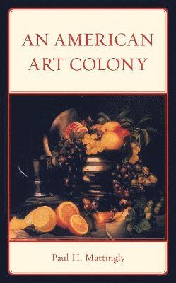 Paul H. Mattingly - American Art Colony, Inbunden