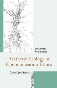 bokomslag Aesthetic Ecology of Communication Ethics