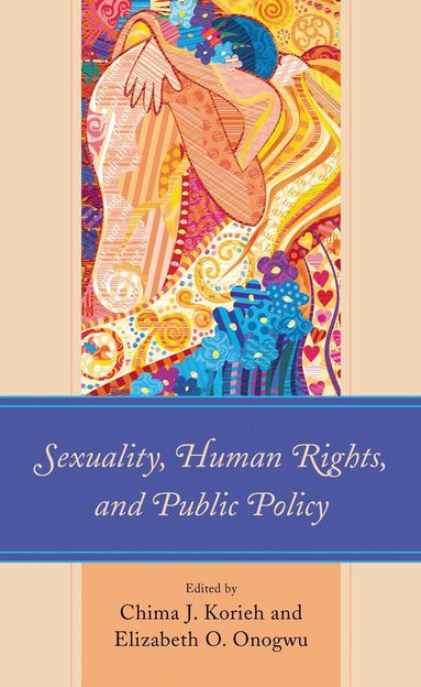 Chima J. Korieh, Elizabeth O. Onogwu - Sexuality, Human Rights, and Public Policy, Inbunden
