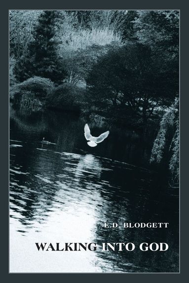 E. D. Blodgett, Susan McCaslin - Walking into God, Häftad
