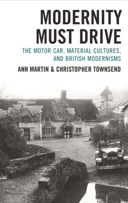 Ann Martin, Christopher Townsend - Modernity Must Drive, Inbunden