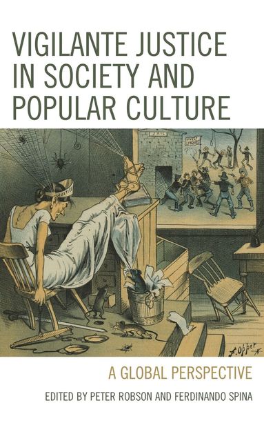 Peter Robson, Ferdinando Spina - Vigilante Justice in Society and Popular Culture, Inbunden