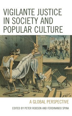 Peter Robson, Ferdinando Spina - Vigilante Justice in Society and Popular Culture, Inbunden