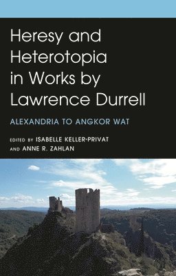 bokomslag Heresy and Heterotopia in Works by Lawrence Durrell