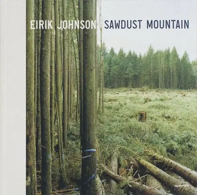 Eirik Johnson: Sawdust Mountain (Signed Edition), Inbunden. Tillgänglighet: Tillfälligt slut