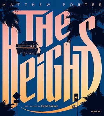 Matthew Porter: The Heights (Signed Edition): Matthew Porter's Photographs of Flying Cars, Häftad