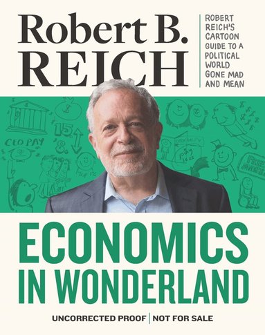 Robert Reich - Economics in Wonderland, Inbunden