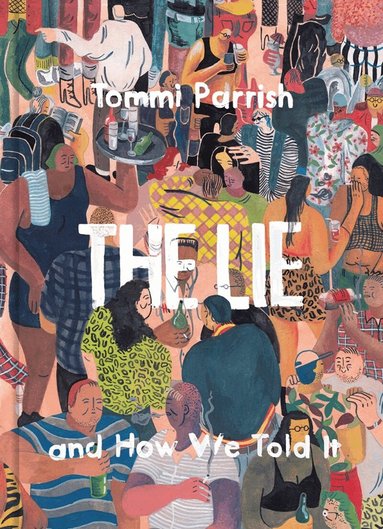 Tommi Parrish - Lie and How We Told It, Inbunden