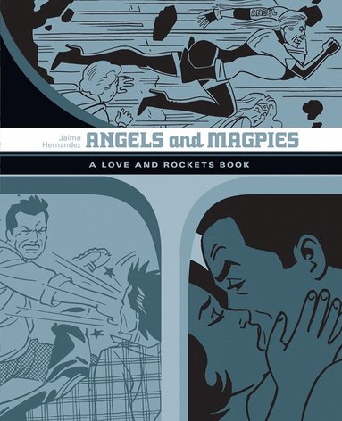 Jaime Hernandez - Angels and Magpies: The Love and Rockets Library Vol. 13, Häftad