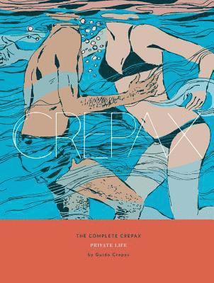 The Complete Crepax: Private Life 1