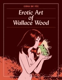 bokomslag Cons De Fee: Erotic Art of Wallace Wood