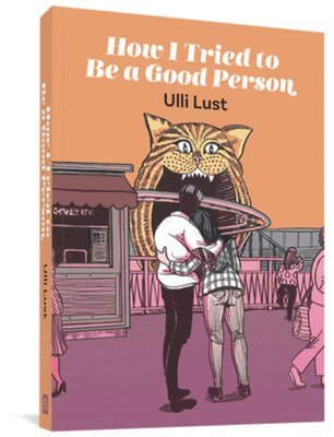 Ulli Lust - How I Tried To Be A Good Person, Häftad