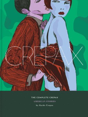 The Complete Crepax: American Stories 1