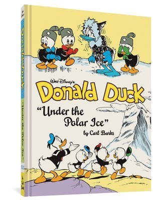 Carl Barks - Walt Disney's Donald Duck Under the Polar Ice: The Complete Carl Barks Disney Library Vol. 23, Inbunden
