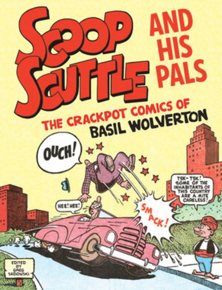 Basil Wolverton, Greg Sadowski - Scoop Scuttle and His Pals: The Crackpot Comics of Basil Wolverton, Häftad