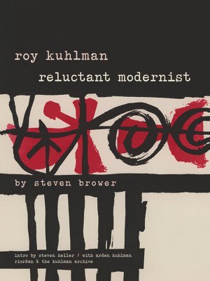 Steven Brower - Roy Kuhlman: Reluctant Modernist, Häftad