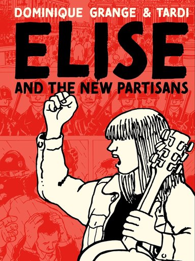Jacques Tardi, Dominique Grange - Elise and the New Partisans, Inbunden