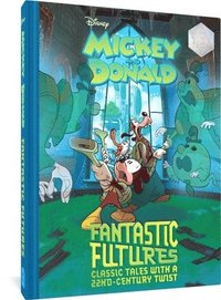 bokomslag Walt Disney's Mickey and Donald Fantastic Futures: Classic Tales with a 22nd Century Twist