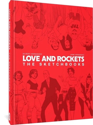 Gilbert Hernandez, Jaime Hernandez - Love and Rockets: The Sketchbooks, Inbunden