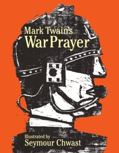Seymour Chwast - Mark Twain's War Prayer, Inbunden