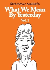 bokomslag What We Mean By Yesterday: Vol. 1
