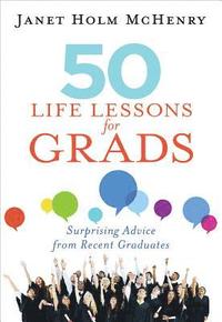 bokomslag 50 Life Lessons for Grads: Surprising Advice from Recent Graduates