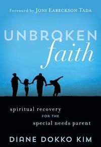 bokomslag Unbroken Faith: Spiritual Recovery for the Special Needs Parent