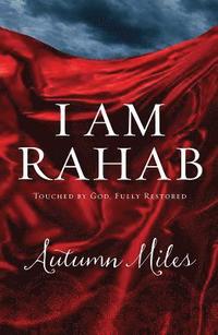 bokomslag I Am Rahab: Touched by God, Fully Restored