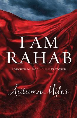 bokomslag I Am Rahab: Touched by God, Fully Restored