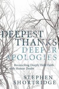 bokomslag Deepest Thanks, Deeper Apologies