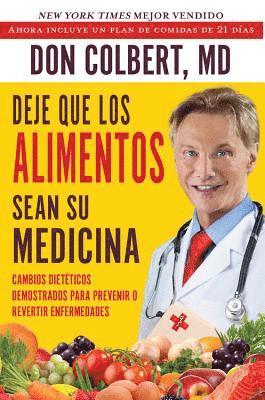 bokomslag Deje Que Los Alimentos Sean Su Medicina: Cambios Dieteticos Demostrados Para Prevenir O Revertir Enfermedades