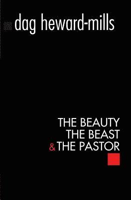 Dag Heward-Mills - Beauty, The Beast and the Pastor, Häftad