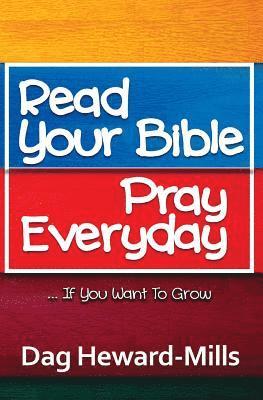 Read Your Bible, Pray Everyday... If you want to grow 1