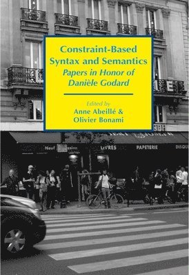 bokomslag ConstraintBased Syntax and Semantics  Papers in Honor of Danile Godard