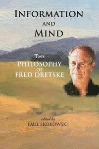 bokomslag Information and Mind - The Philosophy of Fred Dretske
