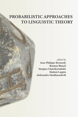 Jean–philippe Bernardy, Rasmus Blanck, Stergios Chatzikyriakidi, Shalom Lappin, Aleksandre Maskharashvili, Jean-Philippe Bernardy, Rasmus Blanck - Probabilistic Approaches to Linguistic Theory, Häftad