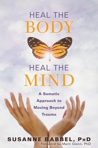 bokomslag Heal the Body, Heal the Mind