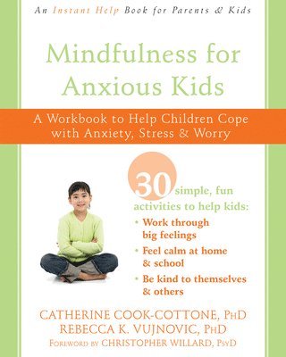 Catherine Cook-Cottone, Rebecca K. Vujnovic - MINDFULNESS FOR ANXIOUS KIDS, Häftad